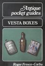 Vesta Boxes Antique Pocket Guide