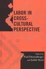 Labor in CrossCultural Perspective  Monographs