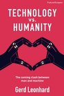 Technology vs Humanity The Coming Clash Between Man and Machine