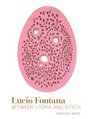 Lucio Fontana Between Utopia and Kitsch