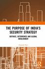 The Purpose of Indias Security Strategy Defence Deterrence and Global Involvement
