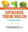 100 Ways to Supercharge Your Metabolism Get Your Body to Burn More Fat and CaloriesSafely Easily and Effectively