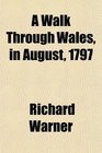 A Walk Through Wales in August 1797
