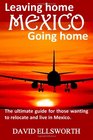 Leaving Home / Going Home The ultimate guide to relocating to Mexico