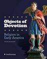 Objects of Devotion Religion in Early America