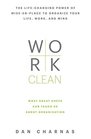 Work Clean The lifechanging power of miseenplace to organize your life work and mind