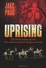 Uprising The Pueblo Indians and the First American War for Religious Freedom