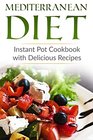 Mediterranean Diet: Instant Pot Cookbook with Delicious Recipes
