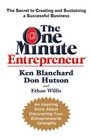 The One Minute Entrepreneur The Secret to Creating and Sustaining a Successful Business