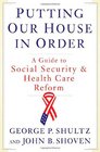 Putting Our House in Order A Guide to Social Security and Health Care Reform