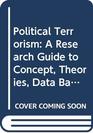 Political Terrorism A Research Guide to Concept Theories Data Bases and Literature