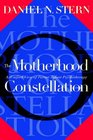 The Motherhood Constellation A Unified View of ParentInfant Psychotherapy