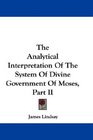 The Analytical Interpretation Of The System Of Divine Government Of Moses Part II