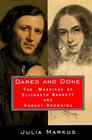 Dared And Done  The Marriage of Elizabeth Barrett and Robert Browning