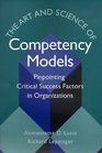 The Art and Science of Competency Models Pinpointing Critical Success Factors in Organizations