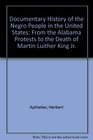 Documentary History of the Negro People in the United States From the Alabama Protests to the Death of Martin Luither King Jr