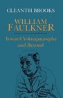 William Faulkner Toward Yoknapatawpha and Beyond