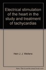 Electrical stimulation of the heart in the study and treatment of tachycardias