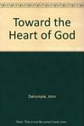 Toward the Heart of God