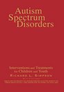 Autism Spectrum Disorders  Interventions and Treatments for Children and Youth