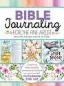 Bible Journaling for the Fine Artist: Inspiring Bible journaling techniques and projects to create beautiful faith-based fine art