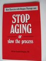 Stop Aging or Slow the Process Exercise With Oxygen Therapy