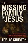 The Missing Family of Jesus An Inconvenient Truth  How the Church Erased Jesus's Brothers and Sisters from History