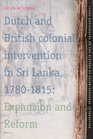 Dutch and British Colonial Intervention in Sri Lanka 17801815