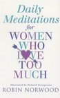 Daily Meditations for Women Who Love Too Much