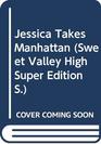 JESSICA TAKES MANHATTAN (SWEET VALLEY HIGH SUPER EDITION S.)