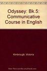 Odyssey Bk5 Communicative Course in English