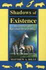 Shadows of Existence Discoveries and Speculations in Zoology