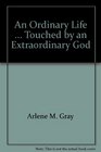 An Ordinary Life ... Touched by an Extraordinary God