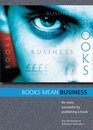 Books Mean Business Be More Successful by Publishing a Book