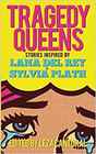 Tragedy Queens Stories Inspired by Lana del Rey  Sylvia Plath