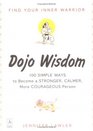 Dojo Wisdom 100 Simple Ways to Become a Stronger Calmer More Courageous Person