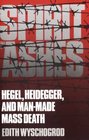 Spirit in Ashes  Hegel Heidegger and ManMade Mass Death