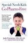 SpecialNeeds Kids Go PharmFree NutritionFocused Tools to Help Minimize Meds and Maximize Health and WellBeing