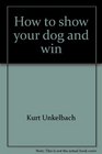 How to show your dog and win