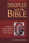 Disciples and the Bible A History of Disciples Biblical Interpretation in North America