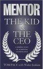Mentor the Kid  the CEO A Simple Story of Achieving Significance