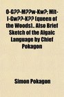 OGMwKwe MitIGwK  Also Brief Sketch of the Algaic Language by Chief Pokagon