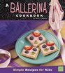 A Ballerina Cookbook Simple Recipes for Kids
