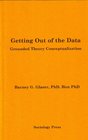 Getting Out of the Data Grounded Theory Conceptualization