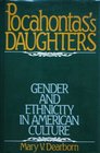 Pocahontas's Daughters Gender and Ethnicity in American Culture