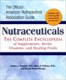 Nutraceuticals The Complete Encyclopedia of Supplements Herbs Vitamins and Healing Foods