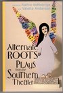 Alternate ROOTS  Plays from the Southern Theater