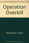 Operation Overkill