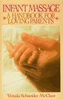 Infant Massage  A Handbook For Loving Parents