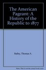 The American Pageant A History of the Republic to 1877